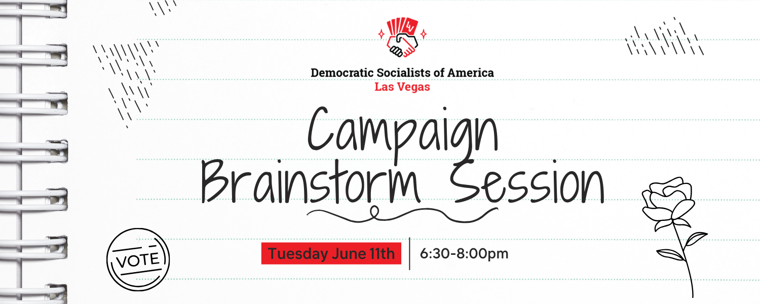The image is stylized like handwriting in a notebook. Logo for the Las Vegas Democratic Socialists of America above text that reads "Campaign Brainstorm Session". Thursday June 11th, 6:30-8:00pm