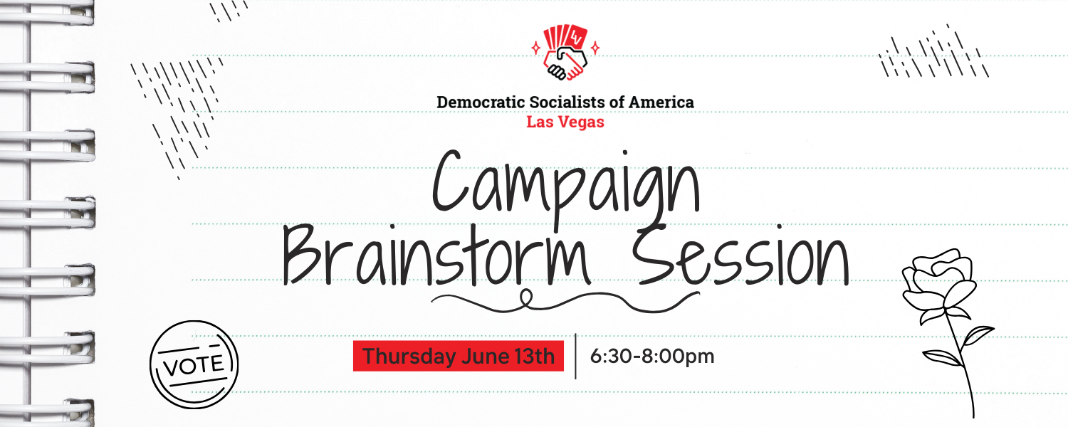 The image is stylized like handwriting in a notebook. Logo for the Las Vegas Democratic Socialists of America above text that reads "Campaign Brainstorm Session". Thursday June 13th, 6:30-8:00pm
